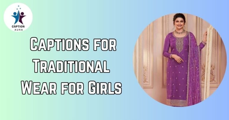 Captions for Traditional Wear for Girls