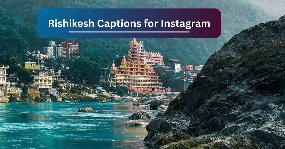 Rishikesh Captions for Instagram