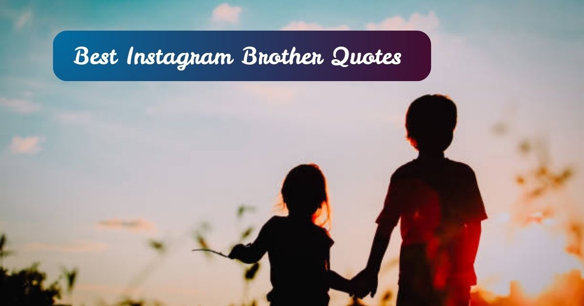 Best Instagram Brother Quotes