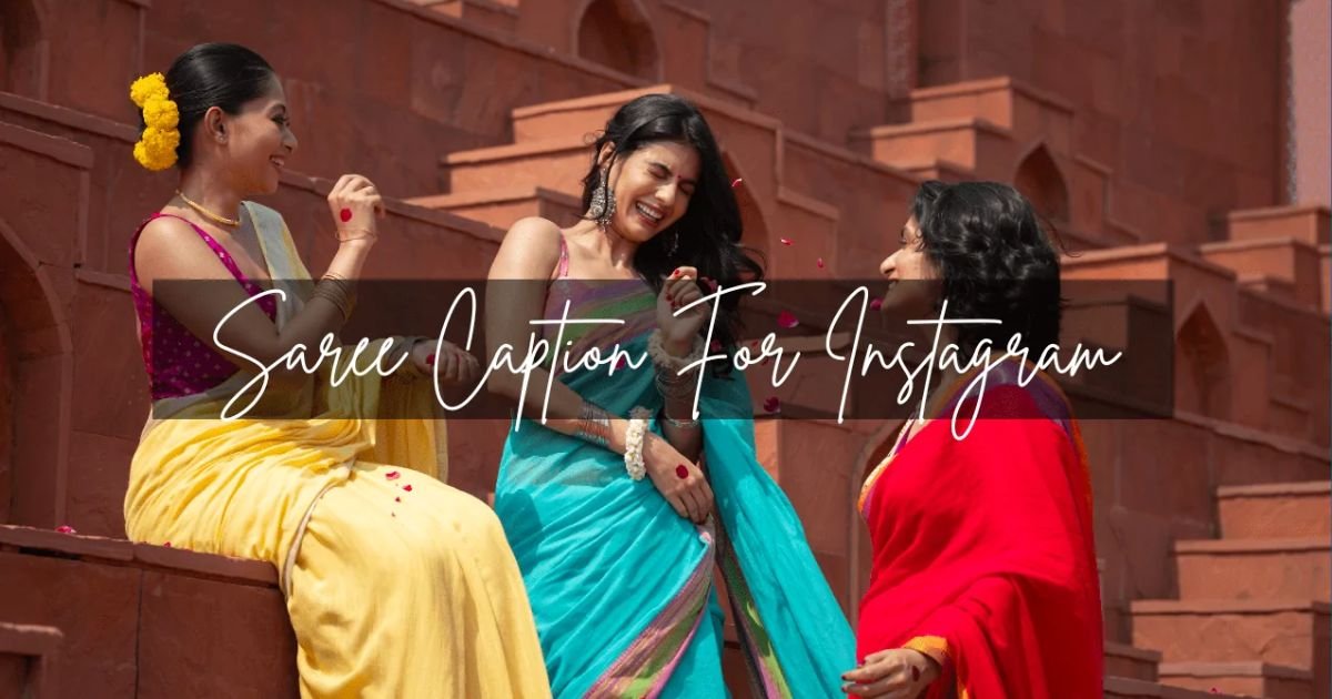 Captions for Saree Pic with Friends