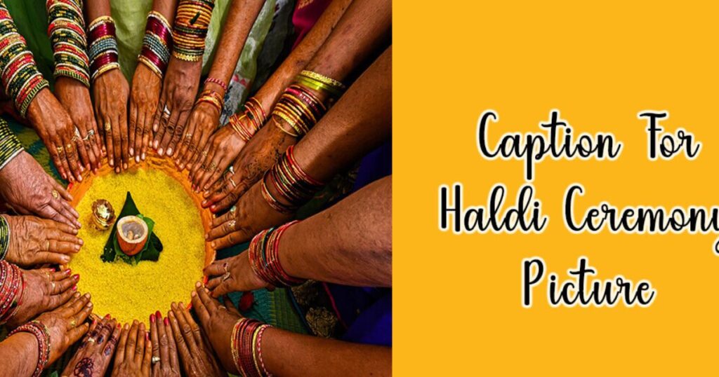 Haldi Ceremony Captions for Instagram