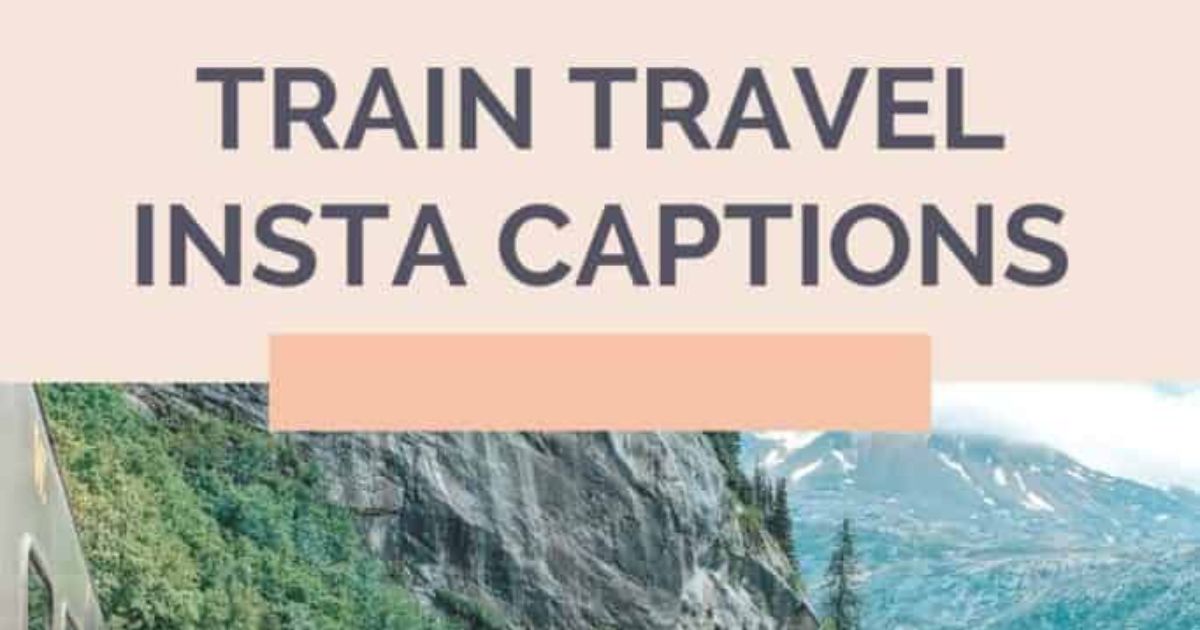 Train Travel Captions for Instagram