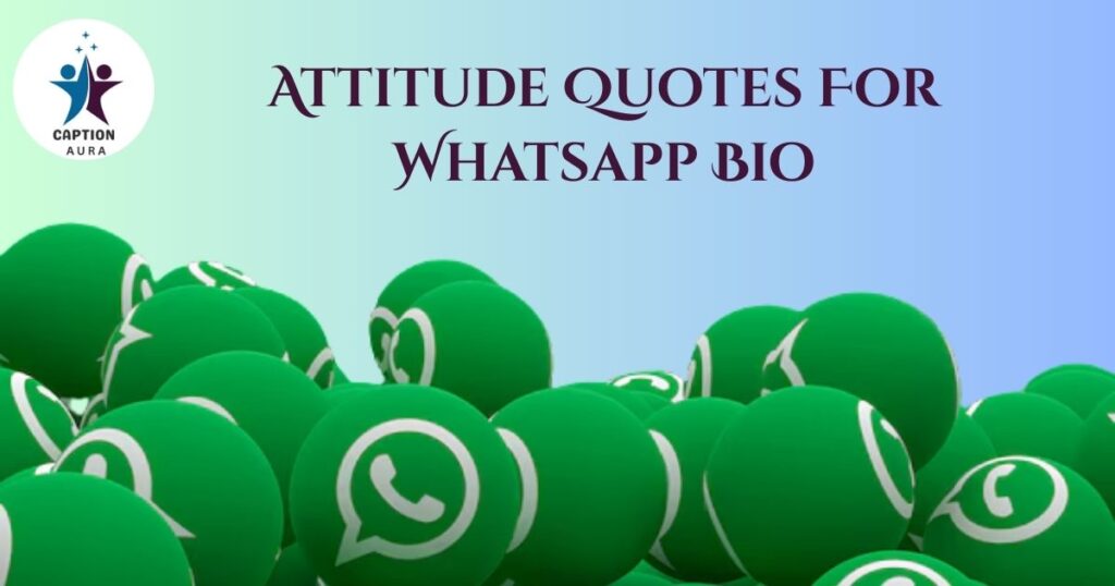 Attitude Quotes For Whatsapp Bio
