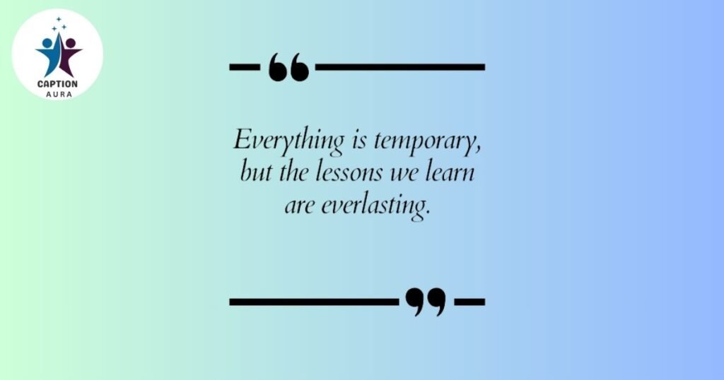 Everything Is Temporary Quote