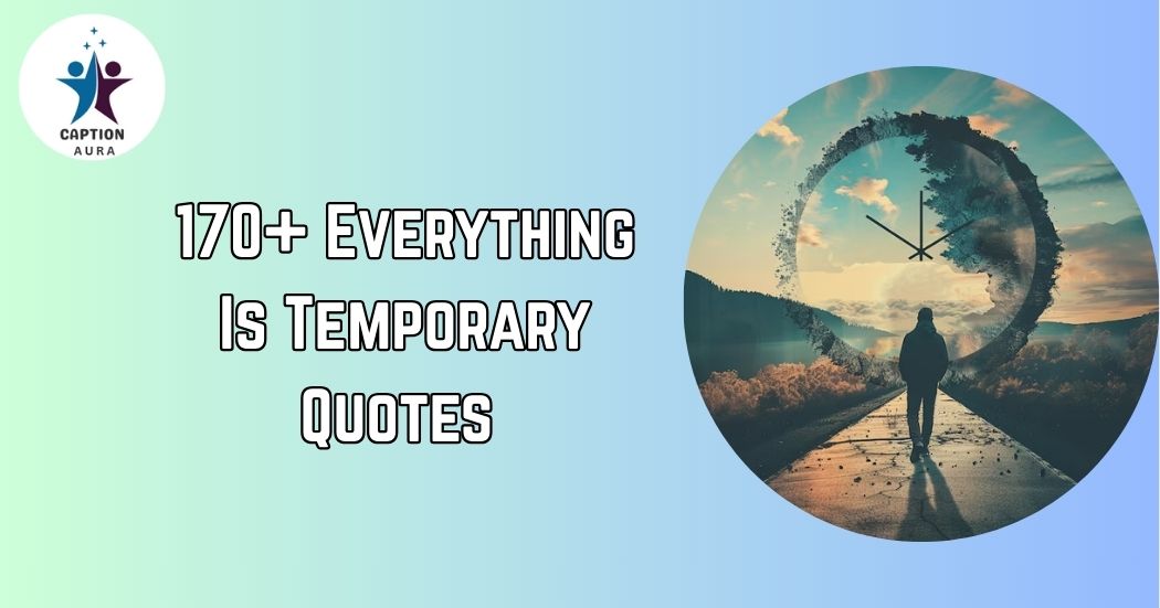Everything Is Temporary Quotes