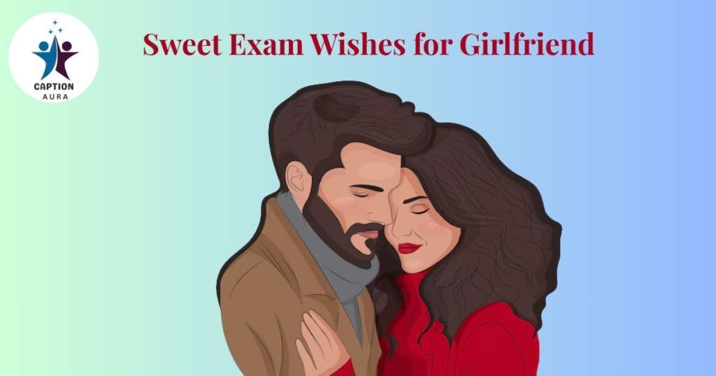 Sweet Exam Wishes for Girlfriend