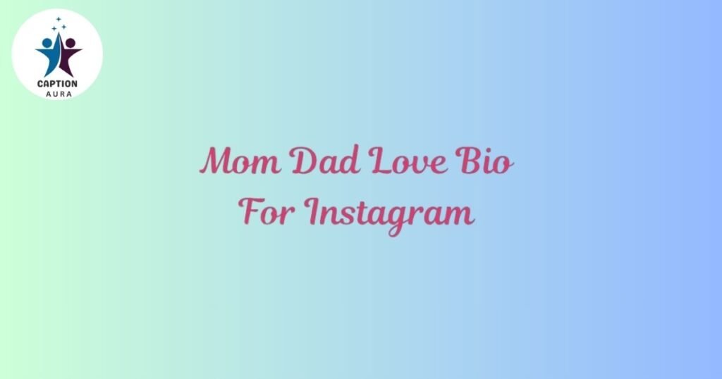 Mom Dad Love Bio For Instagram