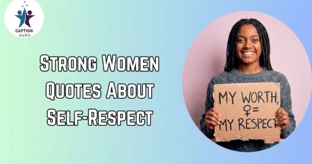 Strong Women Quotes About Self-Respect