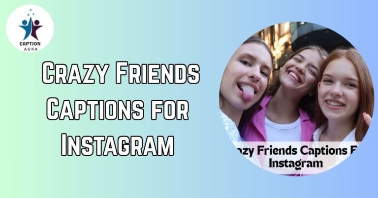Crazy Friends Captions for Instagram