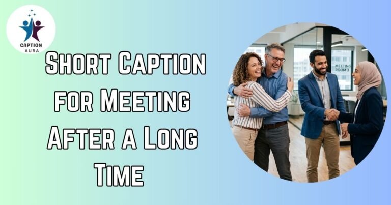 Short Captions for Meeting After a Long Time